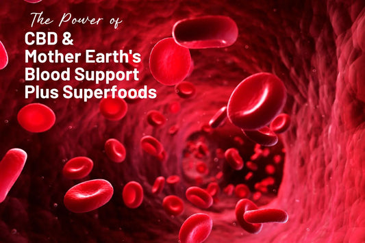Decipher-the-Power-of-CBD-and-Mother-Earth-s-Blood-Support-Plus-Superfoods-for-Optimal-Results Mother Earth Natural Health