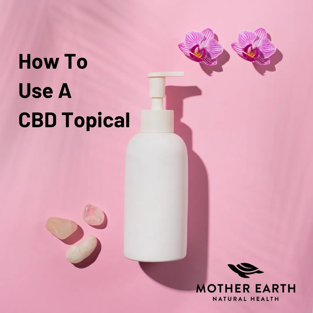 How-to-Use-CBD-Topicals Mother Earth Natural Health