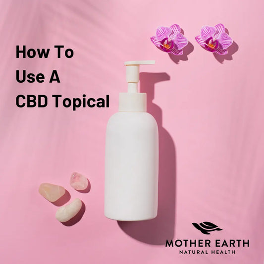 How-to-Use-CBD-Topicals Mother Earth Natural Health