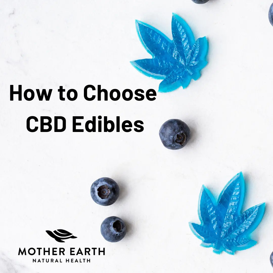 How-to-Choose-CBD-Edibles Mother Earth Natural Health
