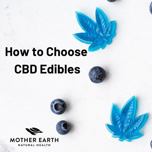 How-to-Choose-CBD-Edibles Mother Earth Natural Health