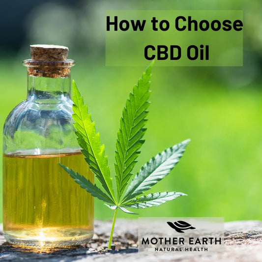 How-to-Choose-CBD-Oil Mother Earth Natural Health