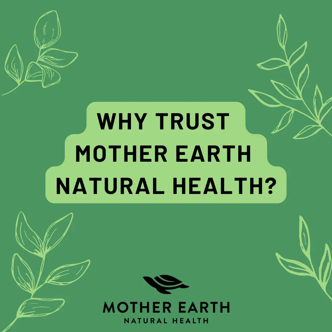 Why-Trust-Mother-Earth-Natural-Health Mother Earth Natural Health