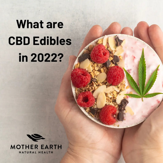 What-Are-CBD-Edibles-in-2022 Mother Earth Natural Health