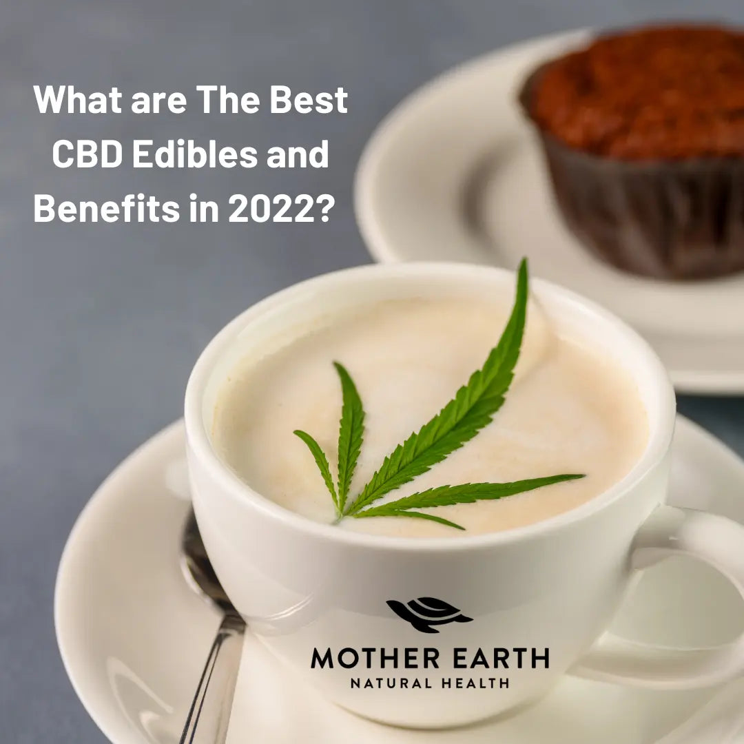 Best-CBD-Edibles-and-Benefits-in-2022 Mother Earth Natural Health