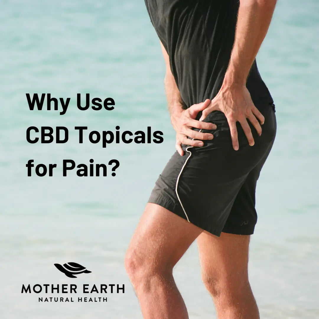 Why-Use-CBD-Topicals-for-Pain Mother Earth Natural Health